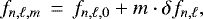 \begin{equation*} f_{n,\ell,m}\,=\,f_{n,\ell,0} &#x002B; m \cdot \delta f_{n,\ell},\end{equation*}