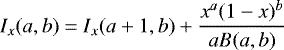 \begin{equation*} I_x(a,b) = I_x(a&#x002B;1,b) &#x002B; \frac{x^a (1-x)^b}{a B(a,b)}\end{equation*}