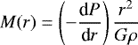 \begin{equation*} M(r) = \left( - \frac{\textrm{d}P}{\textrm{d}r} \right) \frac{r^2}{G \rho}\end{equation*}