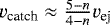 $v_{\textrm{catch}}\approx \tfrac{5-n}{4-n}v_{\textrm{ej}}$