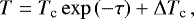 \begin{equation*} T = T_{\textrm{c}}\exp{(-\tau)} &#x002B; \mathrm{\Delta} T_{\textrm{c}}\,, \end{equation*}