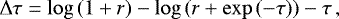 \begin{equation*} \mathrm{\Delta}\tau = \log{(1&#x002B;r)}-\log{(r&#x002B;\exp{(-\tau)})}-\tau\,, \end{equation*}