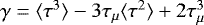 $\gamma = \langle\tau^3\rangle-3\tau_{\mu}\langle \tau^2\rangle&#x002B;2\tau_{\mu}^3$
