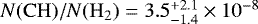 $N(\mathrm{CH})/N(\mathrm{H_2}) = 3.5_{-1.4}^{&#x002B;2.1}\times 10^{-8}$