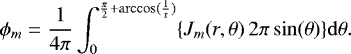 \begin{equation*} \phi_{m} = \frac{1}{4\pi}\int_{0}^{\frac{\pi}{2}+{\rm{arccos(\frac{1}{r})}}}\{ J_{m}(r,\theta) \, 2\pi \, {\rm{sin}}(\theta) \}{\rm{d}}\theta. \end{equation*}