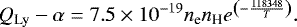 \begin{equation*} {Q_{\textrm{Ly}}-\alpha} = 7.5\times10^{-19} {n_{\textrm{e}}}{n_{\textrm{H}}} e^{\left(-\frac{118348}{T}\right)}. \end{equation*}