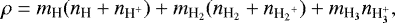 \begin{equation*}\rho = m_{\textrm{H}}({n_{\textrm{H}}}+n_{\textrm{H^+}}) + m_{\textrm{H_2}}({n_{\textrm{H_2}}}+{n_{{\textrm{H_2}^+}}}) + m_{\textrm{H_3}}{n_{\textrm{H<sub>3</sub><sup>+</sup>}}}, \end{equation*}