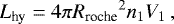 \begin{equation*}{L_{\textrm{hy}}} = 4\pi {R_{\textrm{roche}}}^2n_1 V_1 \, , \end{equation*}