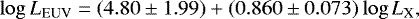 \begin{equation*} \log{L_{\textrm{EUV}}} = (4.80 \pm 1.99) + (0.860 \pm 0.073)\log{L_{\textrm{X}}}, \end{equation*}