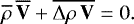 \begin{equation*}\overline{\rho} \, \overline{\mathbf{V}} &#x002B; \overline{{\UpDelta} \rho \, \mathbf{V}} = 0. \end{equation*}