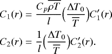 \begin{align*} C_1(r) &= \frac{C_p \overline{\rho T}}{l} \Bigl(\frac{{\UpDelta} T_0}{\overline{T}}\Bigr) C_1^{\prime}(r) \\ C_2(r) &= \frac{1}{l} \Bigl(\frac{{\UpDelta} T_0}{\overline{T}}\Bigr) C_2^{\prime}(r). \end{align*}