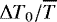 ${\UpDelta} T_0 / \overline{T}$