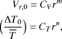 \begin{align*} V_{r,0}=C_V r^m \\ \Bigl(\frac{{\UpDelta} T_0}{\overline{T}} \Bigr) =C_T r^n, \end{align*}