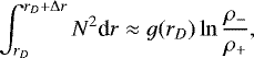 \begin{equation*} \int_{r_D}^{r_D&#x002B;{\UpDelta} r} N^2 {\textrm{d}}r \approx g(r_D) \ln \frac{\rho_-}{\rho_&#x002B;}, \end{equation*}