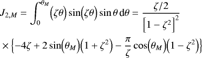 \begin{align*} &J_{2,M} = \int_0^{\theta _M} \Bigl(\zeta \theta \Bigr) \sin \Bigl(\zeta \theta \Bigr) \sin \theta \, {\textrm{d}}\theta = \frac{\zeta / 2}{\Bigl[1-\zeta^2\Bigr]^{2}} \nonumber \\ &\times \Bigl\{ -4 \zeta &#x002B; 2 \sin \Bigl(\theta _M\Bigr) \Bigl(1&#x002B;\zeta^2\Bigr) - \frac{\pi}{\zeta} \cos\Bigl(\theta _M\Bigr) \Bigl(1-\zeta^2\Bigr) \Bigr\} \end{align*}