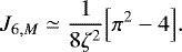 \begin{equation*} J_{6,M} \simeq \frac{1}{8 \zeta^2} \Bigl[\pi^2-4\Bigr]. \end{equation*}