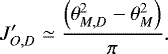 \begin{equation*} J_{O,D}^{\prime} \simeq \frac{\Bigl(\theta_{M,D}^2-\theta_M^2\Bigr)}{\pi}. \end{equation*}