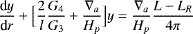 \begin{equation*}{\frac{\textrm{d} {y} } {\textrm{d} {r}} } &#x002B; \Bigl[\frac{2}{l}\frac{G_4}{G_3}&#x002B;\frac{\nabla_a}{H_p}\Bigr] y = \frac{\nabla_a}{H_p} \frac{L-L_R}{4\pi} \end{equation*}