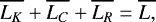 \begin{equation*}\overline{L_K} &#x002B; \overline{L_C}&#x002B;\overline{L_R} = \overline{L,} \end{equation*}