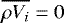 $\overline{\rho V_i} = 0$