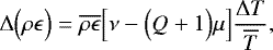 \begin{equation*}{\UpDelta} \Bigl(\rho \epsilon\Bigr) = \overline{\rho \epsilon} \Bigl[ \nu - \Bigl(Q&#x002B;1\Bigr) \mu \Bigr] \frac{{\UpDelta} T}{\overline{T}}, \end{equation*}