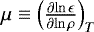 $\mu \equiv \Bigl({\frac{\partial {\ln \epsilon}} {\partial {\ln \rho}} }\Bigr)_T$