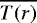 $\overline{T(r)}$