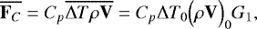 \begin{equation*}\overline{\mathbf{F}_C} = C_p \overline{{\UpDelta} T \rho \mathbf{V}} = C_p {\UpDelta} T_0 \Bigl(\rho \mathbf{V}\Bigr)_0 G_1, \end{equation*}