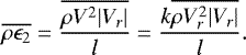 \begin{equation*} \overline{\rho \epsilon_2} = \frac{ \overline{\rho V^2 \vert V_r \vert}}{l} = \frac{ k \overline{\rho V_r^2 \vert V_r \vert}}{l}. \end{equation*}