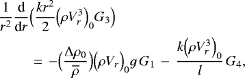 \begin{align*}\frac{1}{r^2} {\frac{\textrm{d} {} } {\textrm{d} {r}} } &\Bigl( \frac{k r^2 }{2} \Bigl(\rho V_r^3\Bigr)_0 G_3\Bigr)\nonumber \\ &=\,-\Bigl(\frac{{\UpDelta} \rho_0}{\overline{\rho}}\Bigr) \Bigl(\rho V_r\Bigr)_0 g \, G_1\, -\,\frac{ k \Bigl(\rho V_r^3\Bigr)_0}{l} \, G_4, \end{align*}