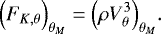\begin{equation*} \Bigl(F_{K, \theta }\Bigr)_{ \theta _M} = \Bigl(\rho V_{\theta} ^3\Bigr)_{ \theta _M}. \end{equation*}