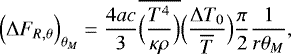 \begin{equation*}\Bigl({\UpDelta} F_{R, \theta }\Bigr)_{ \theta _M} = \frac{4ac}{3} \overline{\Bigl(\frac{T^4}{\kappa \rho}\Bigr)} \Bigl(\frac{{\UpDelta} T_0}{\overline{T}}\Bigr) \frac{\pi}{2} \frac{1}{r \theta _M}, \end{equation*}