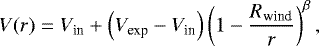 \begin{equation*}V(r) = \vin &#x002B; \left( \vexp - \vin \right) \left( 1-\frac{R_{\text{wind}}}{r} \right)^{\beta}, \end{equation*}