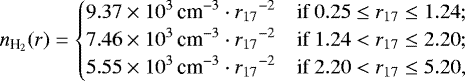 \begin{equation*} n_{\text{H}_2}(r) = \begin{cases} \displaystyle 9.37 \times 10^3\,{\percc} \cdot {r_{17}}^{-2} & \text{if \begin{inlinestripns}{si841}$0.25 \le r_{17} \le 1.24$