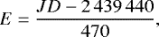 \begin{equation*} E = \frac{JD-2\,439\,440}{470},\end{equation*}
