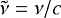 $\tilde{\nu}=\nu/c$