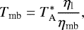 \begin{equation*} T_{\text{mb}} = T_{\text{A}}^{\ast} \frac{\eta_{\text{l}}}{\eta_{\text{mb}}}, \end{equation*}