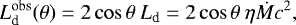 \begin{equation*}L^{\textrm{obs}}_{\textrm{d}} (\theta) = 2 \cos \theta\ L_{\textrm{d}} = 2 \cos \theta\ \eta \dot{M} c^2, \end{equation*}