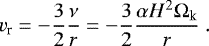\begin{equation*} v_{\textrm{r}} = - \frac{3}{2} \frac{\nu}{r} = - \frac{3}{2} \frac{\alpha H^2 {\mathrm{\Omega}}_{\textrm{k}}}{r} \ . \end{equation*}