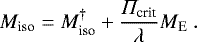 \begin{equation*}M_{\textrm{iso}} = M_{\textrm{iso}}^{\dagger} &#x002B; \frac{\Pi_{\textrm{crit}}}{\lambda} M_{\textrm{E}} \ . \end{equation*}