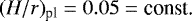 $(H/r)_{\textrm{pl}}=0.05=\textrm{const.}$