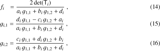 $ f_i~~\, = \frac{2 \det ({\ensuremath{\textsf{T}}}_i)}{a_i \, g_{1,1} &#x002B; b_i \, g_{1,2} &#x002B; d_i} \;,\\ g_{i,1} = \frac{d_i \, g_{1,1} - c_i \, g_{1,2} &#x002B; a_i}{a_i \, g_{1,1} &#x002B; b_i \, g_{1,2} &#x002B; d_i} \;,\\ g_{i,2} = \frac{c_i \, g_{1,1} &#x002B; d_i \, g_{1,2} &#x002B; b_i}{a_i \, g_{1,1} &#x002B; b_i \, g_{1,2} &#x002B; d_i} \;,$
