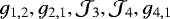 $g_{1,2}, g_{2,1}, \mathcal{J}_{3}, \mathcal{J}_{4}, g_{4,1}$