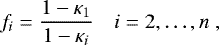 $ f_i = \frac{1 - \kappa_1}{1 - \kappa_i} \quad i=2,\ldots, n \;,$