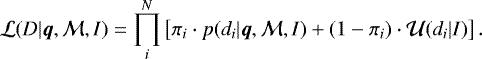 \begin{equation*} \mathcal{L}(D|\boldsymbol{q},\mathcal{M},I)= \prod_i^N \left[\pi_i\cdot p(d_i|\boldsymbol{q},\mathcal{M},I)&#x002B;(1-\pi_i)\cdot \mathcal{U}(d_i|I) \right]. \end{equation*}