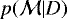 $p(\mathcal{M}|D)$