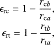 \begin{align*} && \epsilon_{\textrm{rc}} = 1- \frac{r_{\textrm{c}b}}{r_{\textrm{c}a}}, \\ && \epsilon_{\textrm{rt}} = 1- \frac{r_{\textrm{t}b}}{r_{\textrm{t}a}}, \end{align*}