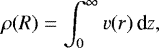 \begin{equation*} \rho(R) = \int_{0}^{\infty}v(r)\, \textrm{d}z, \end{equation*}