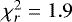 $\chi^2_r=1.9$