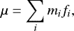 \begin{equation*}\vspace*{-4pt} \mu = \sum_i m_if_i, \vspace*{2pt}\end{equation*}